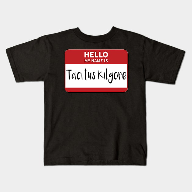 My Name Is Tacitus Kilgore Kids T-Shirt by swiftscuba